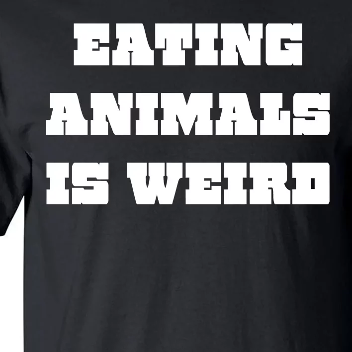 Eating Animals Is Weird Vegan Vegetarian Funny Parody Tall T-Shirt