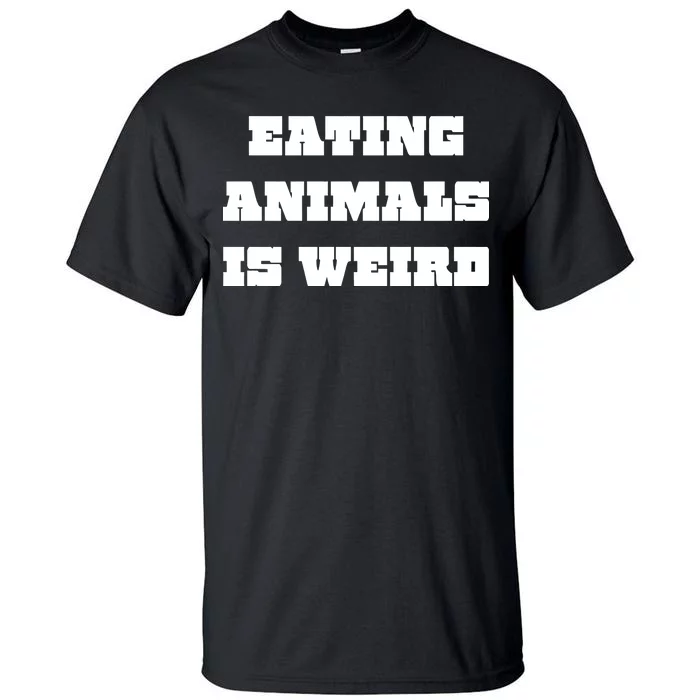 Eating Animals Is Weird Vegan Vegetarian Funny Parody Tall T-Shirt