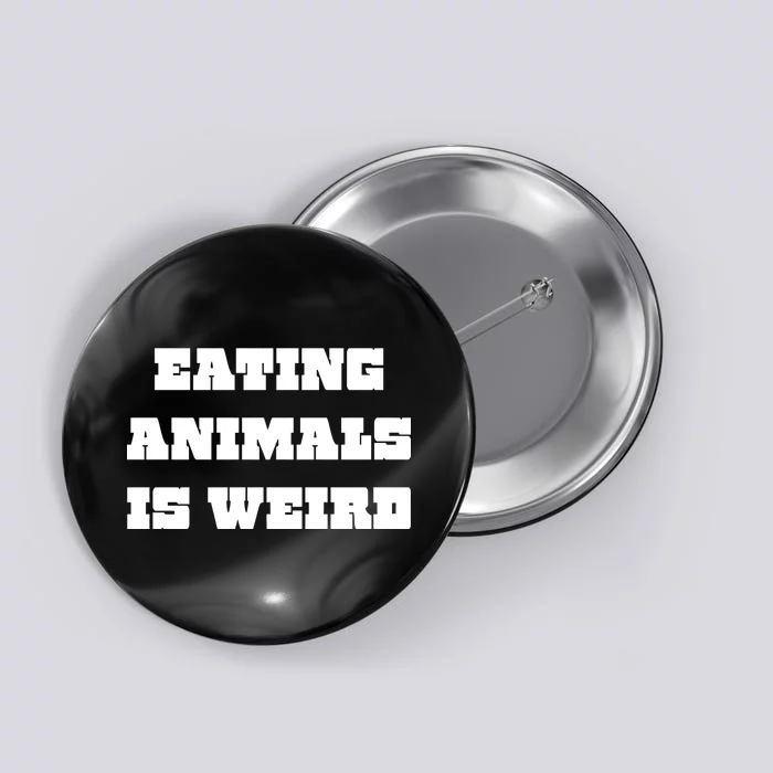 Eating Animals Is Weird Vegan Vegetarian Funny Parody Button