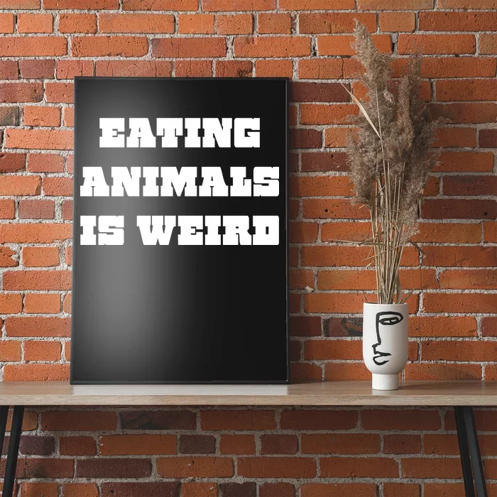 Eating Animals Is Weird Vegan Vegetarian Funny Parody Poster