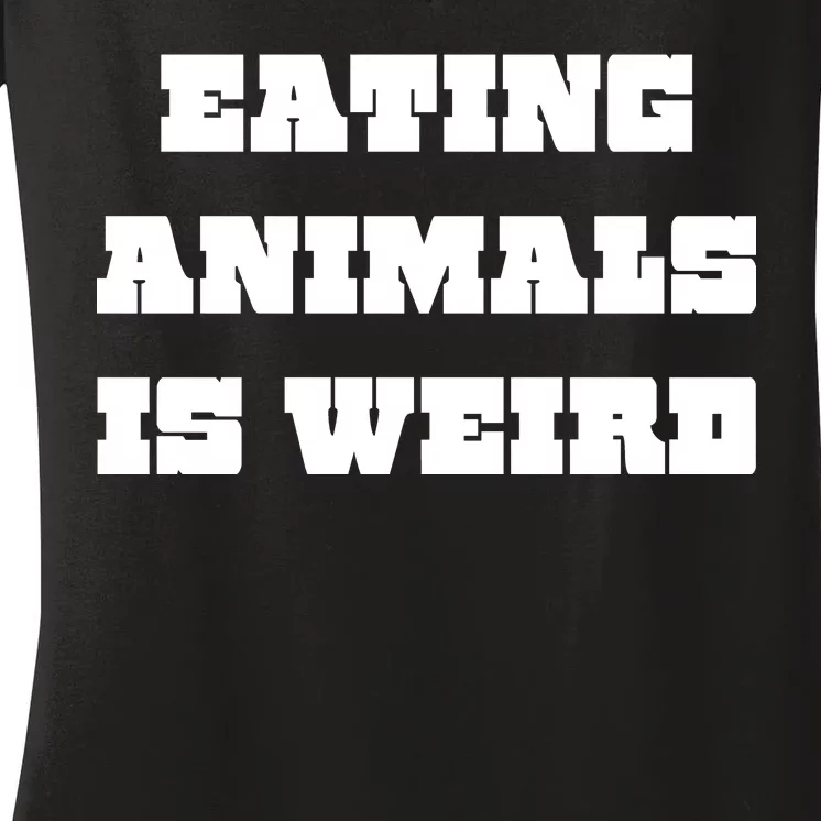 Eating Animals Is Weird Vegan Vegetarian Funny Parody Women's V-Neck T-Shirt