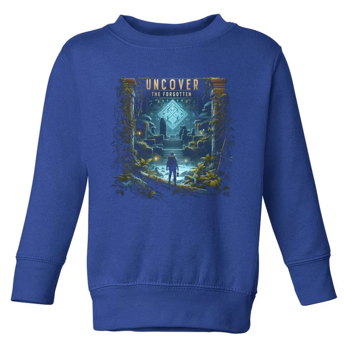 Explore Ancient With Uncover The Forgotten Archaeologist Gift Toddler Sweatshirt