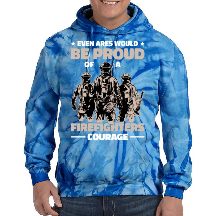 Even Ares Would Be Proud Of A Firefighters Courage Fire Great Gift Tie Dye Hoodie