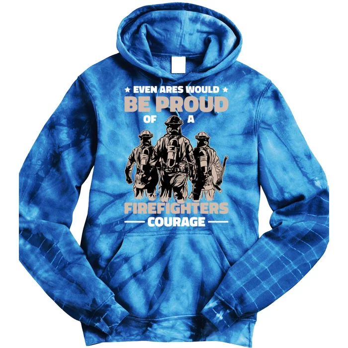 Even Ares Would Be Proud Of A Firefighters Courage Fire Great Gift Tie Dye Hoodie