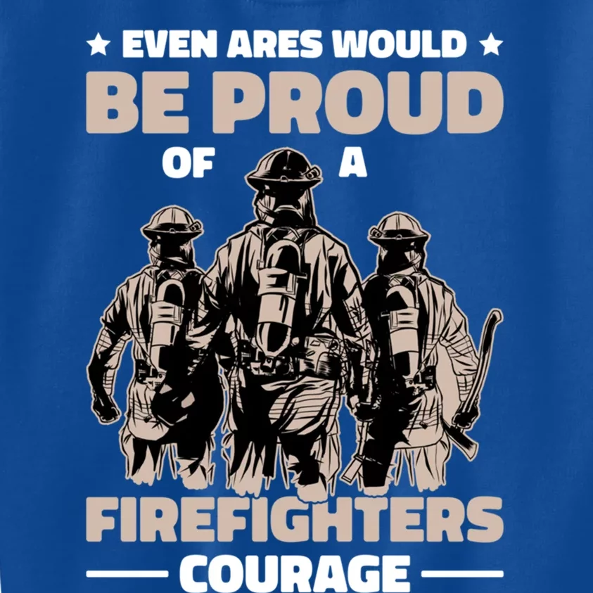 Even Ares Would Be Proud Of A Firefighters Courage Fire Great Gift Kids Sweatshirt