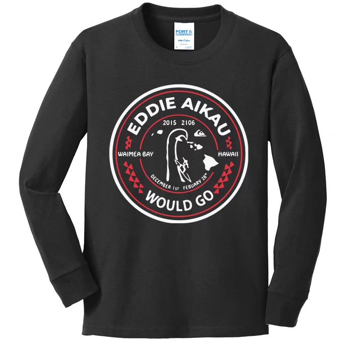 Eddie Aikau Would Go Kids Long Sleeve Shirt