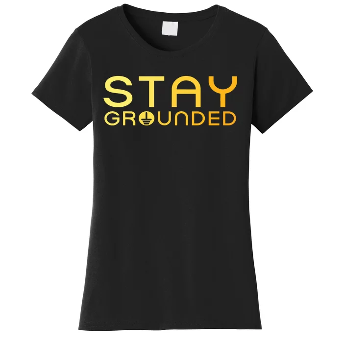 Electrician Art Women Electrical Engineer Stay Grounded Women's T-Shirt