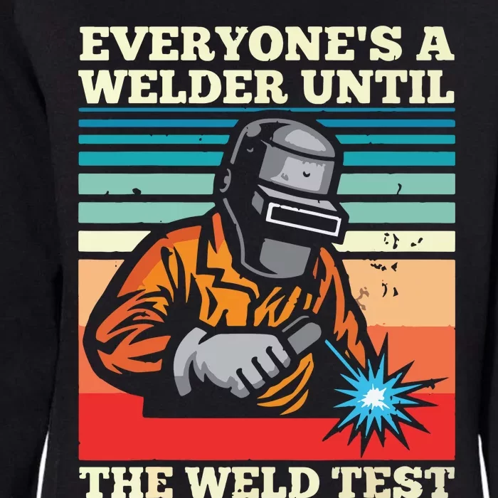 Everyone's A Welder Until The Weld Test Distressed Womens California Wash Sweatshirt