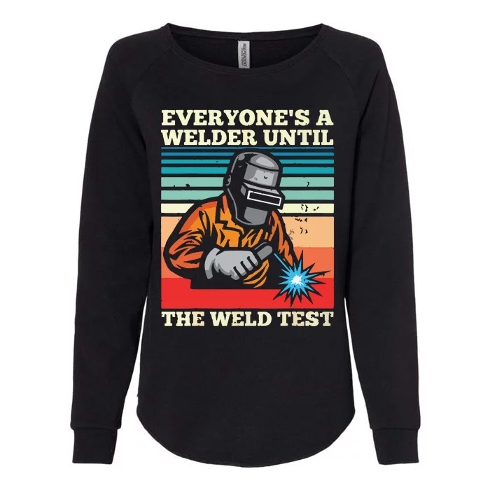 Everyone's A Welder Until The Weld Test Distressed Womens California Wash Sweatshirt