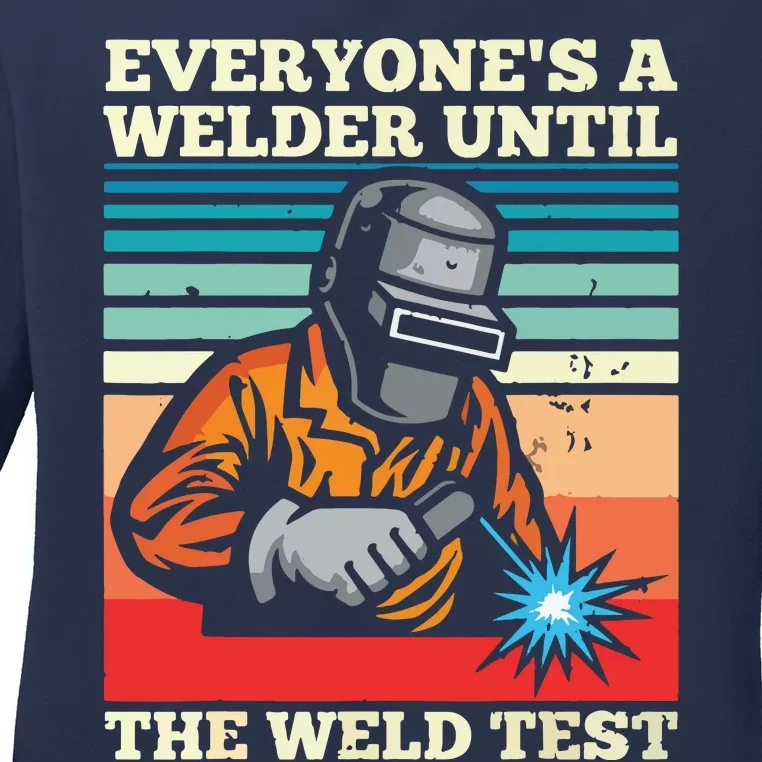 Everyone's A Welder Until The Weld Test Distressed Ladies Long Sleeve Shirt