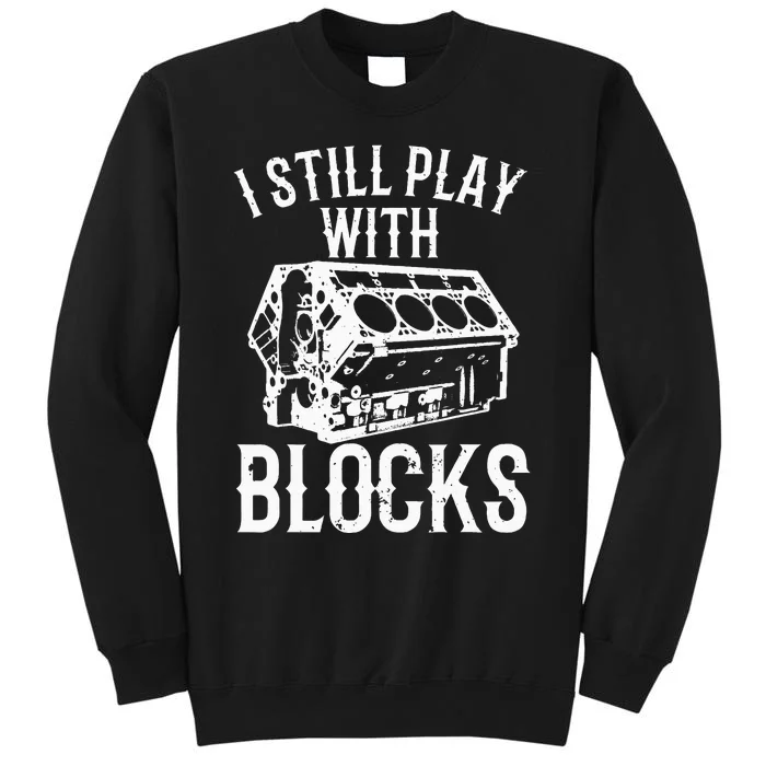 Engine Block Art For Dad I Still Play With Blocks Sweatshirt