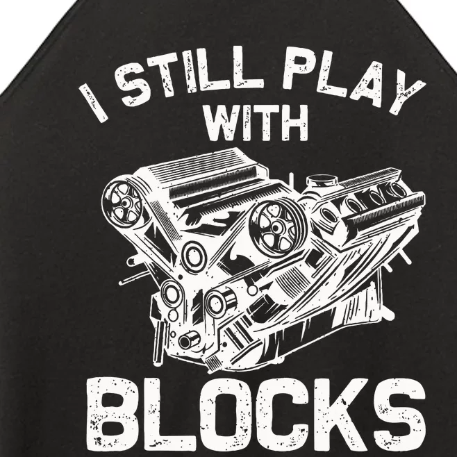 Engine Block Art For Dad I Still Play With Blocks Women’s Perfect Tri Rocker Tank