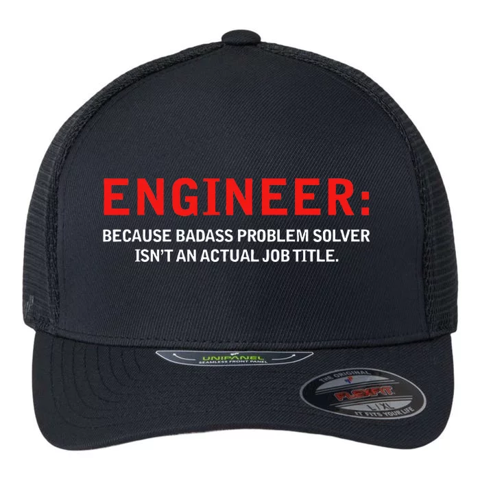 Engineer Because Badass Problem Solver Isn’T An Actual Job Flexfit Unipanel Trucker Cap