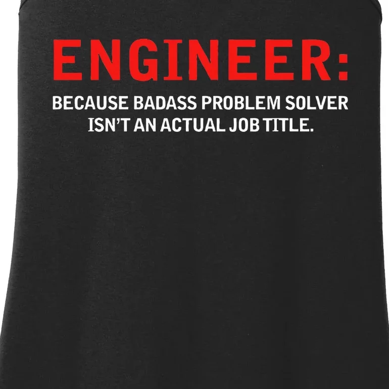 Engineer Because Badass Problem Solver Isn’T An Actual Job Ladies Essential Tank