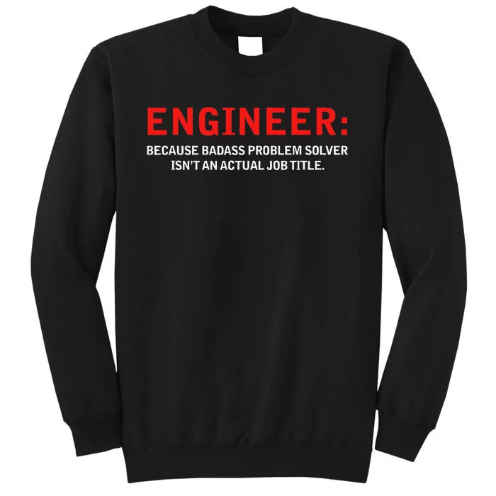 Engineer Because Badass Problem Solver Isn’T An Actual Job Tall Sweatshirt