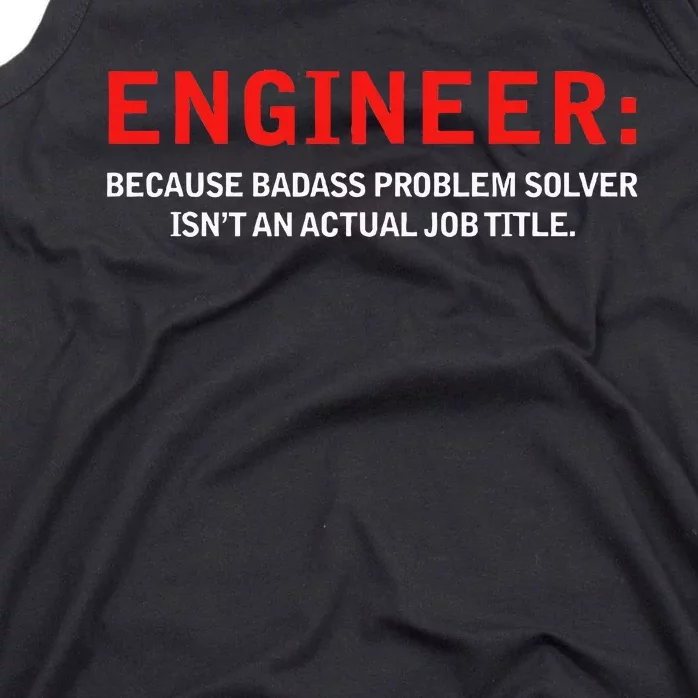 Engineer Because Badass Problem Solver Isn’T An Actual Job Tank Top