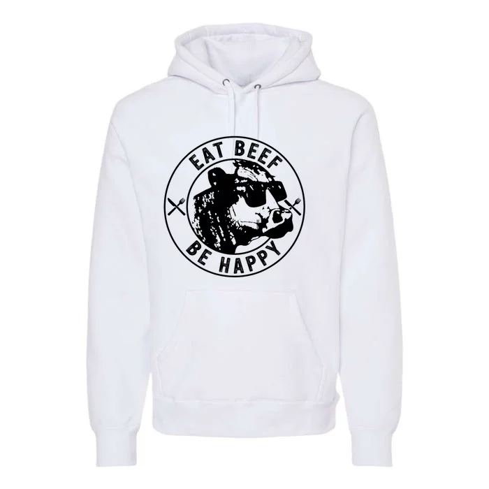 Eat Beef Be Happy Funny Heifer Cow Farmer Premium Hoodie