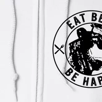 Eat Beef Be Happy Funny Heifer Cow Farmer Full Zip Hoodie