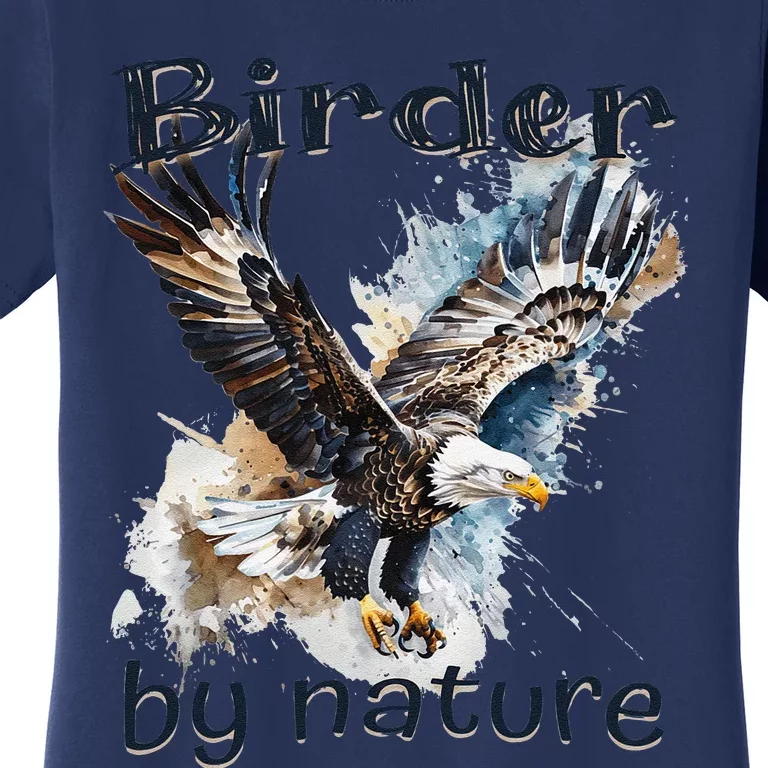 Eagle Birding By Nature Birding Bird Watching Bird Lover Women's T-Shirt