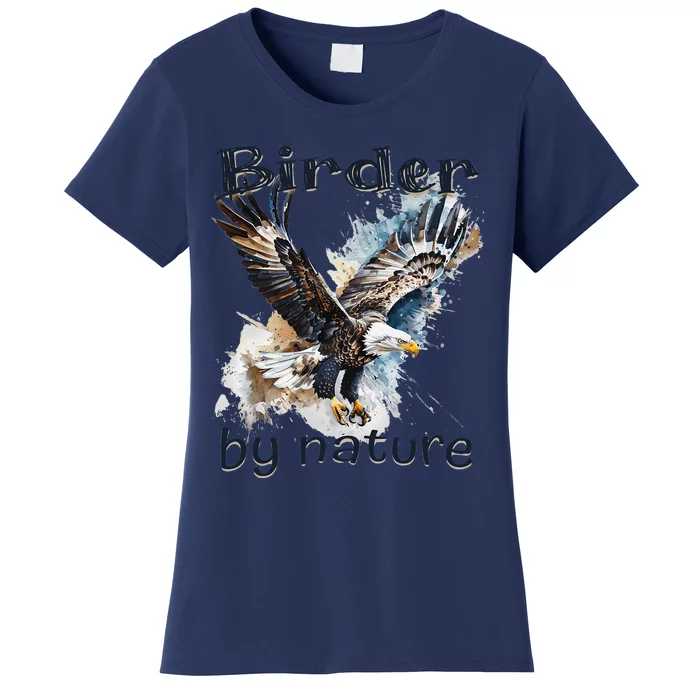 Eagle Birding By Nature Birding Bird Watching Bird Lover Women's T-Shirt