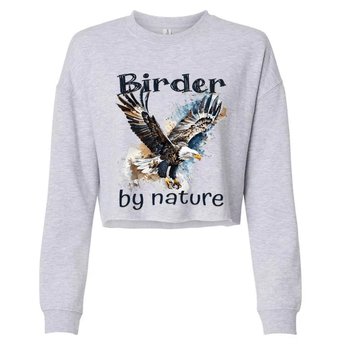 Eagle Birding By Nature Birding Bird Watching Cropped Pullover Crew