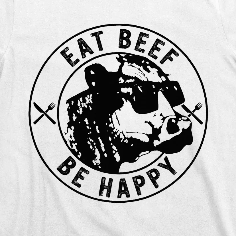 Eat Beef Be Happy Funny Heifer Cow Farmer T-Shirt