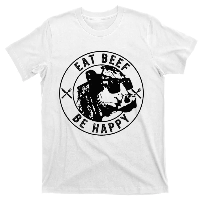 Eat Beef Be Happy Funny Heifer Cow Farmer T-Shirt