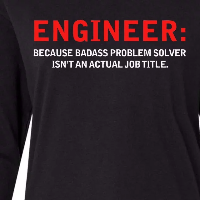 Engineer Because Badass Problem Solver Isn’t An Actual Job Womens Cotton Relaxed Long Sleeve T-Shirt