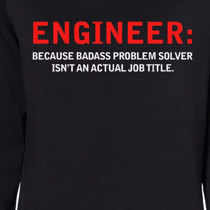 Engineer Because Badass Problem Solver Isn’t An Actual Job Womens California Wash Sweatshirt