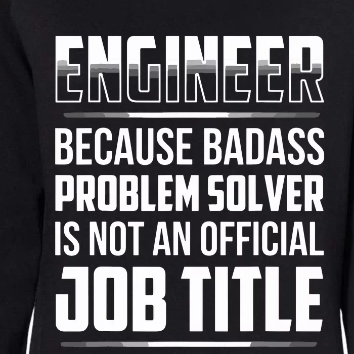 Engineer Because Badass Problem Solver Is Not An Job Title Womens California Wash Sweatshirt