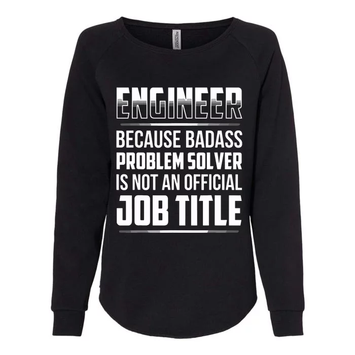 Engineer Because Badass Problem Solver Is Not An Job Title Womens California Wash Sweatshirt