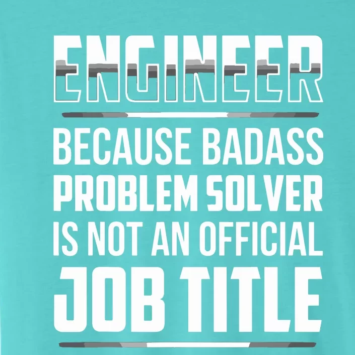 Engineer Because Badass Problem Solver Is Not An Job Title ChromaSoft Performance T-Shirt