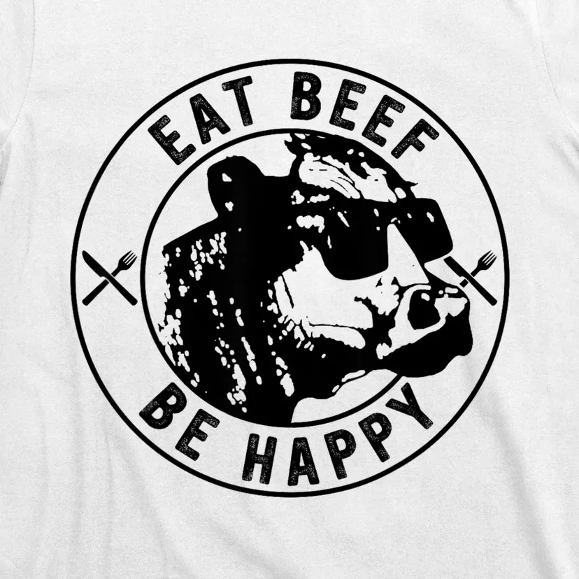 Eat Beef Be Happy Funny Gift T-Shirt