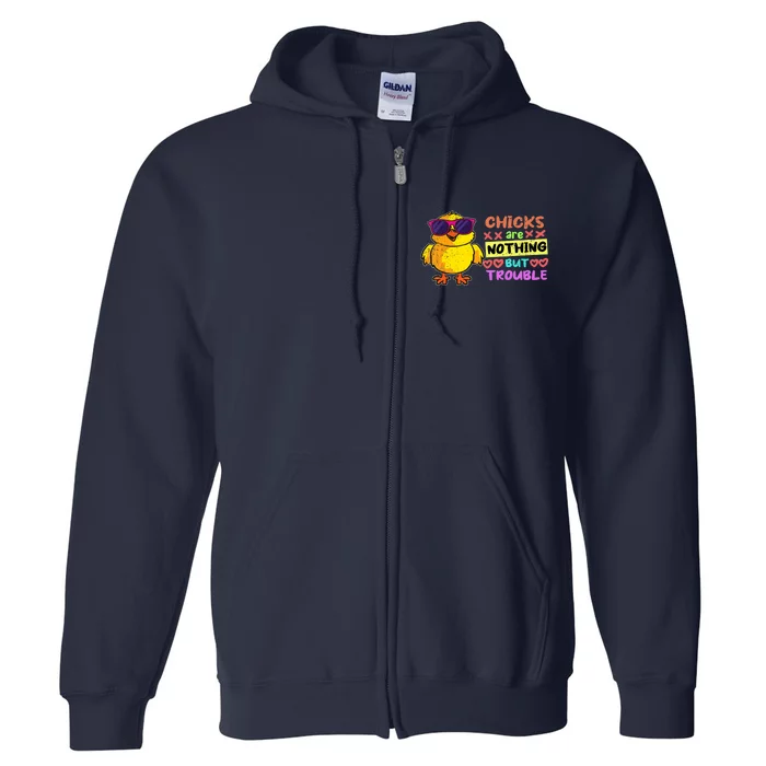 Easter Boy Chicks Are Nothing But Trouble Funny Egg Hunting Full Zip Hoodie