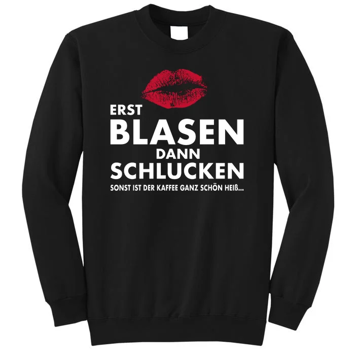 ERST BLASEN DANN SCHLUCKEN SONST IST DER KAFFEE GANZ SCHÖN HEIß Sweatshirt