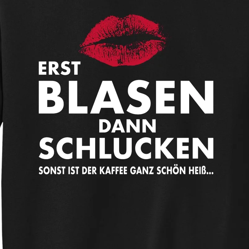 ERST BLASEN DANN SCHLUCKEN SONST IST DER KAFFEE GANZ SCHÖN HEIß Tall Sweatshirt