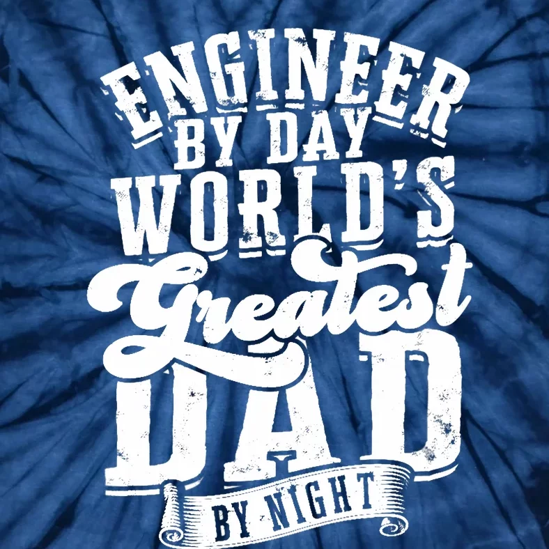 Engineer By Day World's Greatest Dad By Night Mechanical Tie-Dye T-Shirt