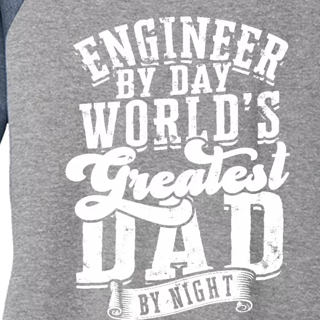 Engineer By Day World's Greatest Dad By Night Mechanical Women's Tri-Blend 3/4-Sleeve Raglan Shirt