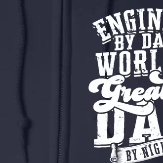 Engineer By Day World's Greatest Dad By Night Mechanical Full Zip Hoodie