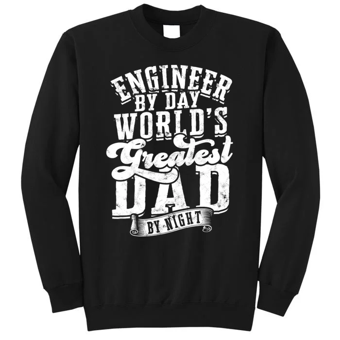 Engineer By Day World's Greatest Dad By Night Mechanical Sweatshirt