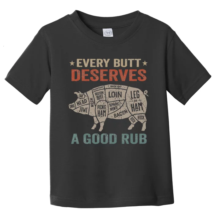 Every Butt Deserves A Good Rub Pork Smoking Party Bbq Funny Toddler T-Shirt