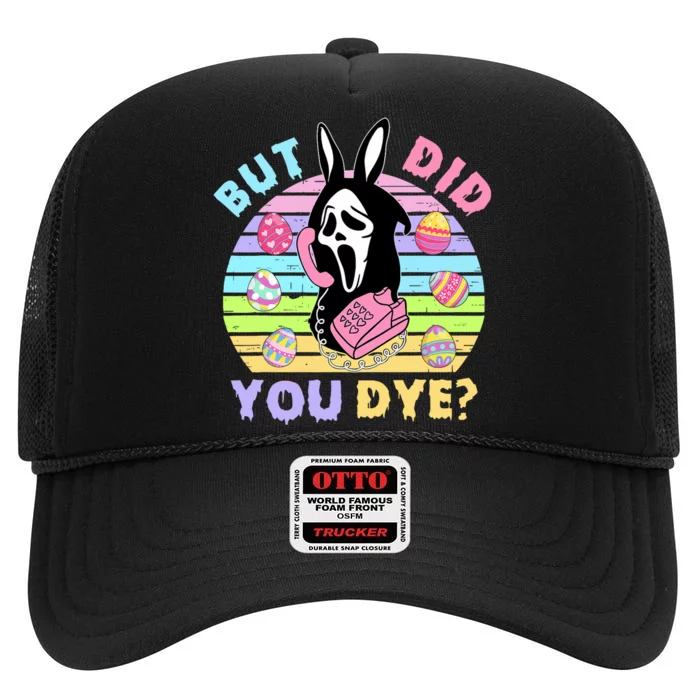 Easter But Did You Dye Easter Day Horror Bunny Ear Graphic High Crown Mesh Trucker Hat