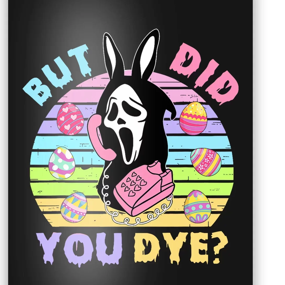 Easter But Did You Dye Easter Day Horror Bunny Ear Graphic Poster