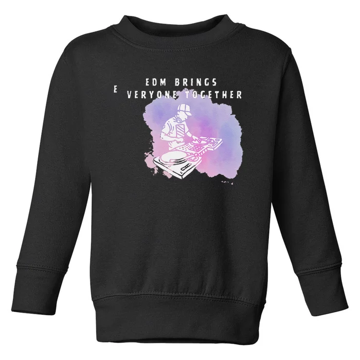 Edm Bring Everyone Together Music Genre Club Dance Cool Vibe Toddler Sweatshirt