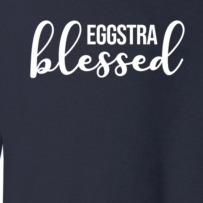 Eggstra Blessed Easter Holiday Toddler Sweatshirt