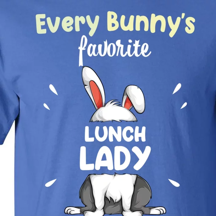 Every Bunny Favorite Lunch Lady Easter Day Funny Gift Tall T-Shirt