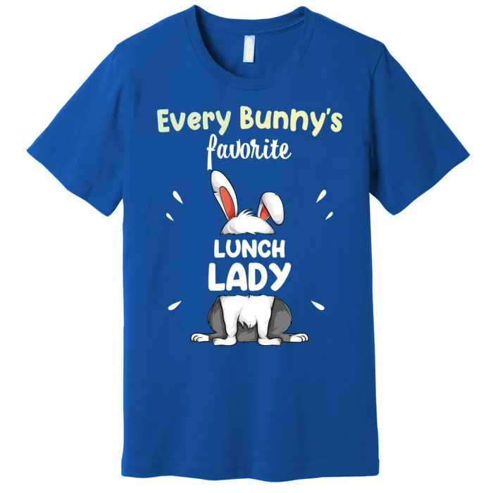 Every Bunny Favorite Lunch Lady Easter Day Funny Gift Premium T-Shirt