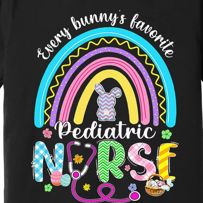 Every Bunny's Favorite Pediatric Nurse Nursing Easter Day Premium T-Shirt