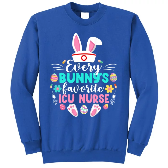 Every Bunnys Favorite Icu Nurse Funny Gift Funny Easter Day Funny Gift Tall Sweatshirt