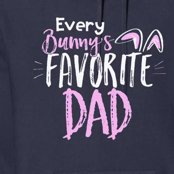 Every Bunny's Favorite Dad Easter Bunny Premium Hoodie